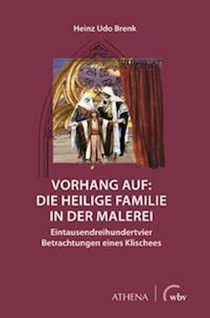 Cover for Heinz Udo Brenk · Vorhang auf: Die Heilige Familie in der Malerei (Paperback Book) (2021)