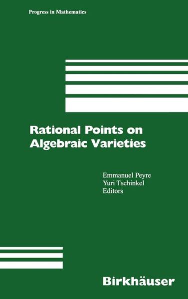 Cover for E Peyre · Rational Points on Algebraic Varieties: Zweite, aktualisierte und erweiterte Auflage - Progress in Mathematics (Hardcover Book) [2001 edition] (2001)