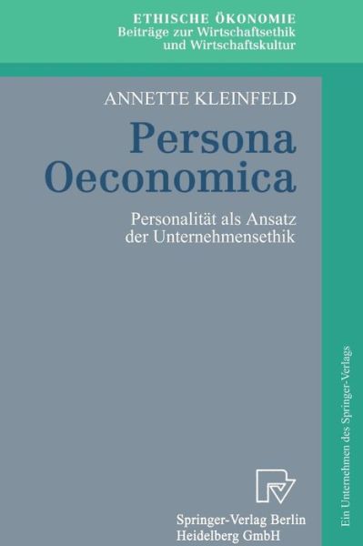 Cover for Annette Kleinfeld · Persona Oeconomica: Personalitat ALS Ansatz Der Unternehmensethik - Ethische OEkonomie. Beitrage Zur Wirtschaftsethik Und Wirtsch (Hardcover Book) [German edition] (1998)