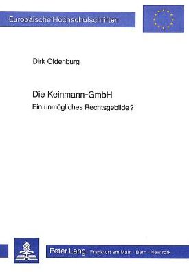 Cover for Oldenburg Dirk Oldenburg · Die Keinmann-GmbH: Ein unmoegliches Rechtsgebilde? (Paperback Book) (1985)