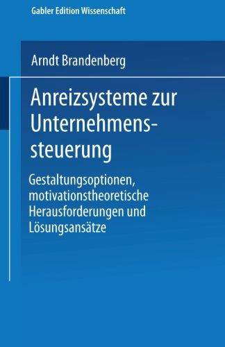 Cover for Arndt Brandenberg · Anreizsysteme Zur Unternehmenssteuerung: Gestaltungsoptionen, Motivationstheoretische Herausforderungen Und Loesungsansatze - Schriften Zur Unternehmensentwicklung (Taschenbuch) [2001 edition] (2001)