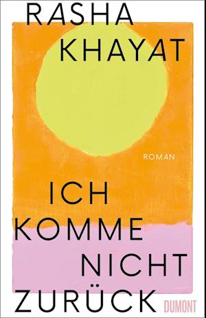 Cover for Rasha Khayat · Ich komme nicht zurück (Buch) (2024)