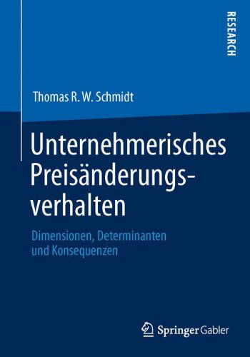 Cover for Thomas R W Schmidt · Unternehmerisches Preisanderungsverhalten: Dimensionen, Determinanten Und Konsequenzen (Paperback Book) [2013 edition] (2013)