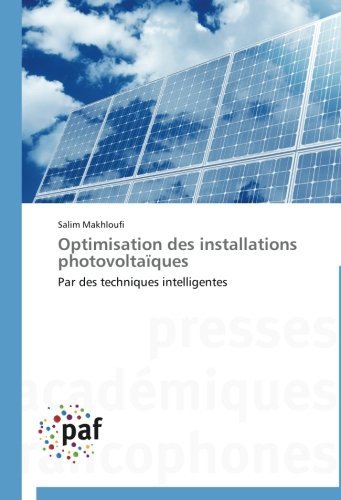 Cover for Salim Makhloufi · Optimisation Des Installations Photovoltaïques: Par Des Techniques Intelligentes (Taschenbuch) [French edition] (2018)