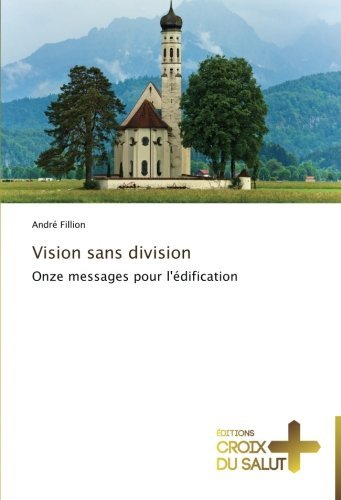 Cover for André Fillion · Vision Sans Division: Onze Messages Pour L'édification (Pocketbok) [French edition] (2018)