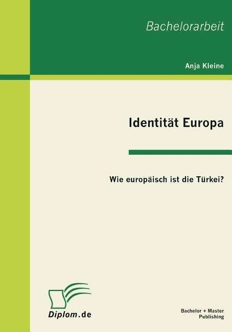 Cover for Anja Kleine · Identitat Europa: Wie europaisch ist die Turkei? (Taschenbuch) [German edition] (2011)