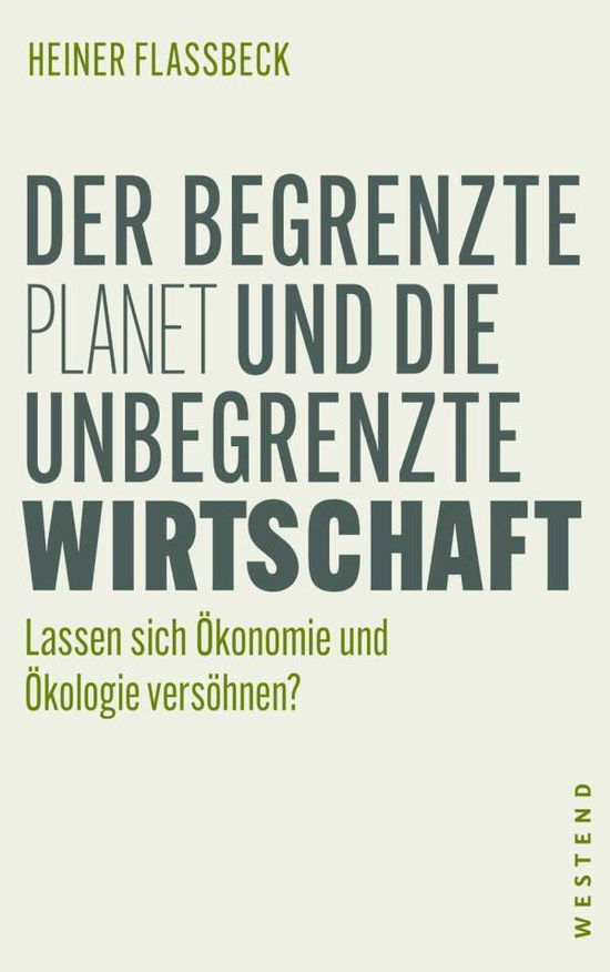 Cover for Flassbeck · Der begrenzte Planet und die (Book)