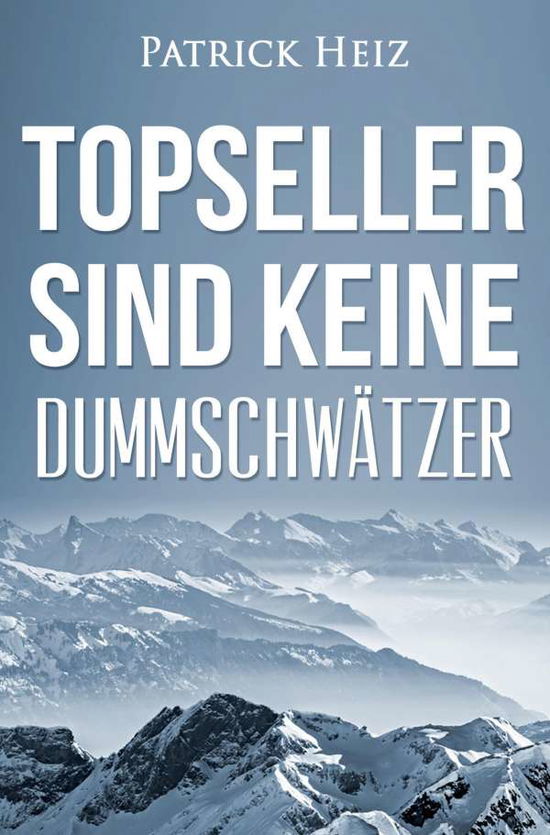 Topseller sind keine - Heiz - Books -  - 9783868709124 - 