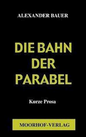 Cover for Alexander Bauer · Die Bahn der Parabel (Paperback Book) (2000)