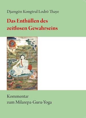 Cover for Djamgön Kongtrül Lodrö Thaye · Das Enthüllen des zeitlosen Gewahrseins (Paperback Book) (2016)