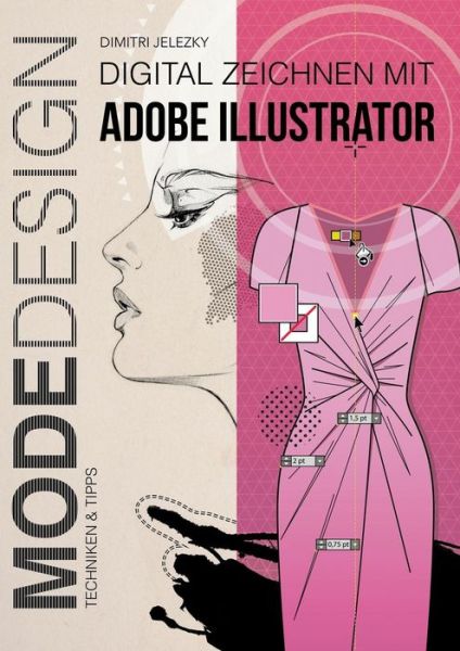 Cover for Dimitri Jelezky · Modedesign - Digital Zeichnen Mit Adobe Illustrator (Paperback Book) (2015)