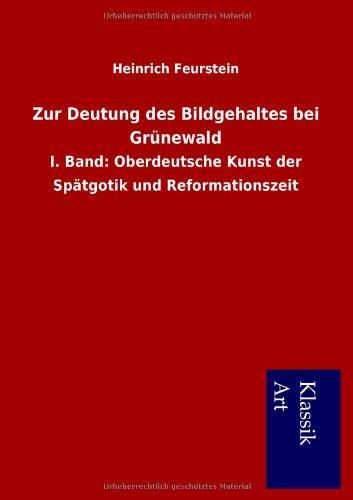 Cover for Heinrich Feurstein · Zur Deutung Des Bildgehaltes Bei Grunewald (Paperback Book) [German edition] (2013)