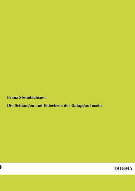 Cover for Franz Steindachsner · Die Schlangen Und Eidechsen Der Galapgos-inseln (Paperback Book) [German edition] (2012)