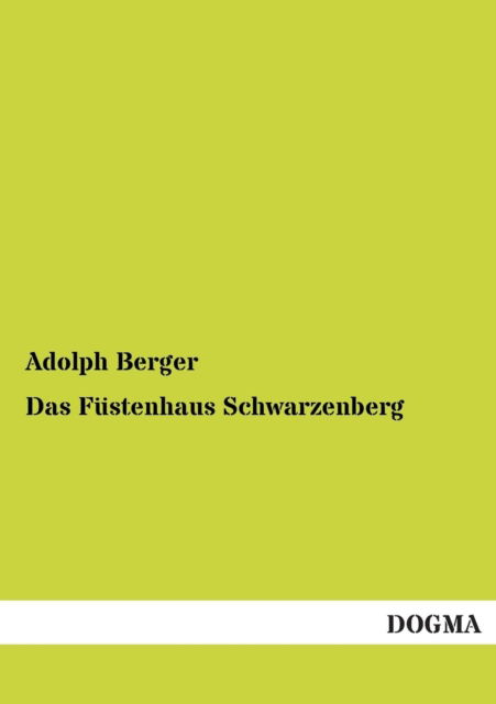 Cover for Adolph Berger · Das Fustenhaus Schwarzenberg (Paperback Book) [German edition] (2013)