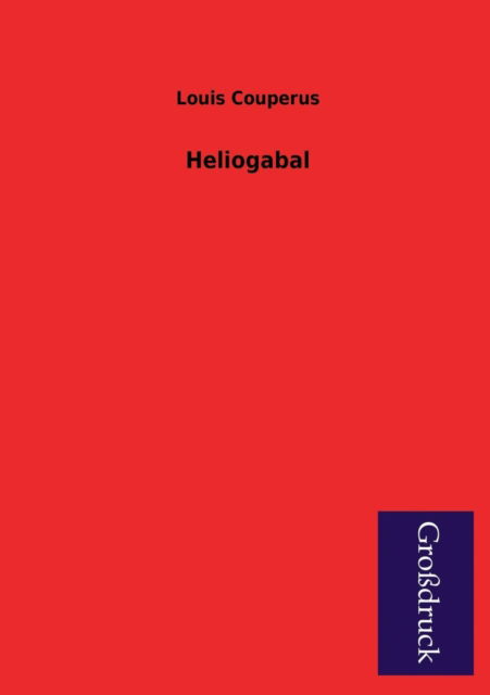 Cover for Louis Couperus · Heliogabal (Paperback Book) [German edition] (2013)