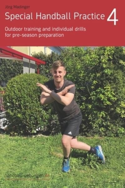 Special Handball Practice 4 - Outdoor training and individual drills for pre-season preparation - Special Handball Practice - Joerg Madinger - Books - DV Concept - 9783956413124 - August 7, 2020