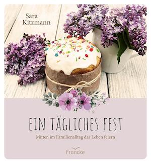 Cover for Sara Kitzmann · Ein tägliches Fest (Book) (2024)