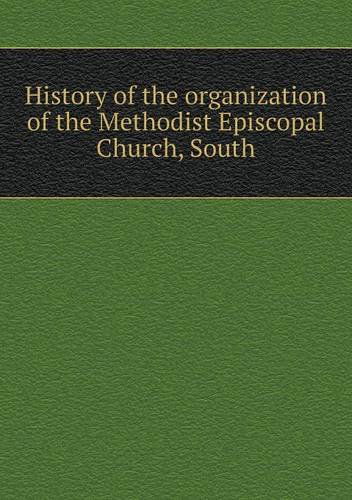 Cover for Methodist Episcopal Church · History of the Organization of the Methodist Episcopal Church, South (Paperback Book) (2014)