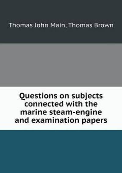 Cover for Thomas Brown · Questions on Subjects Connected with the Marine Steam-engine and Examination Papers (Paperback Book) (2015)