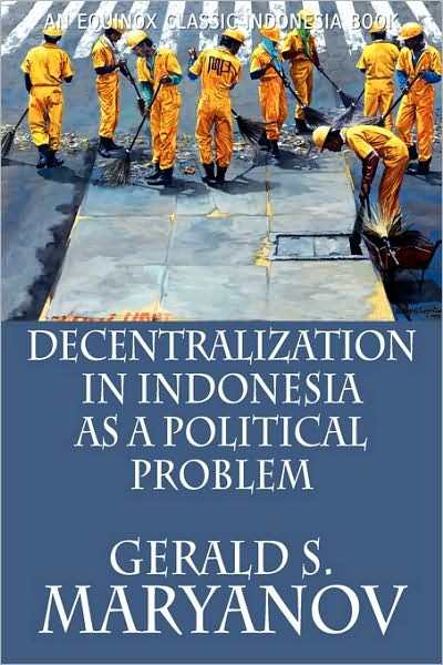 Cover for Gerald S. Maryanov · Decentralization in Indonesia as a Political Problem (Paperback Book) [Equinox edition] (2009)