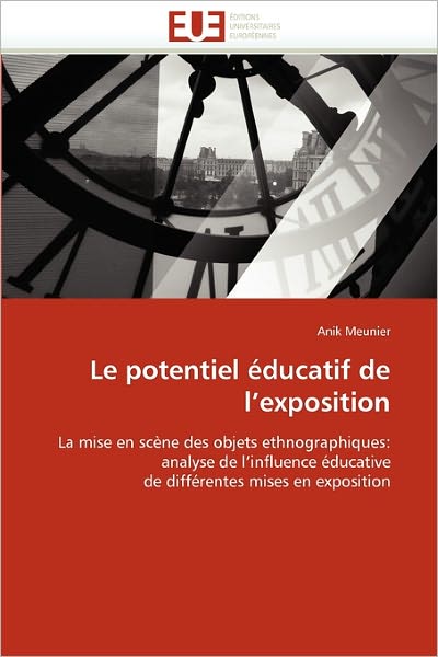 Cover for Anik Meunier · Le Potentiel Éducatif De L'exposition: La Mise en Scène Des Objets Ethnographiques: Analyse De L'influence Éducative De Différentes Mises en Exposition (Paperback Book) [French edition] (2018)