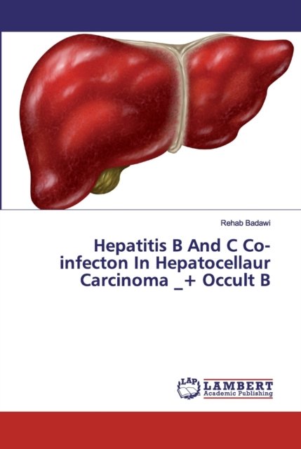 Cover for Rehab Badawi · Hepatitis B And C Co-infecton In Hepatocellaur Carcinoma _+ Occult B (Pocketbok) (2019)