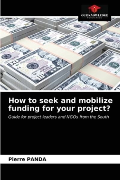 Cover for Pierre Panda · How to seek and mobilize funding for your project? (Paperback Book) (2021)