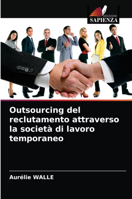 Cover for Aurelie Walle · Outsourcing del reclutamento attraverso la societa di lavoro temporaneo (Paperback Book) (2021)