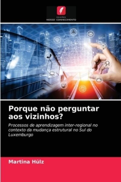Cover for Martina Hulz · Porque nao perguntar aos vizinhos? (Paperback Book) (2021)