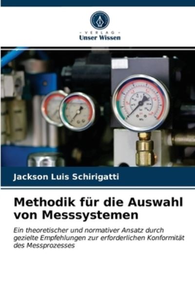 Cover for Jackson Luis Schirigatti · Methodik fur die Auswahl von Messsystemen (Paperback Book) (2021)