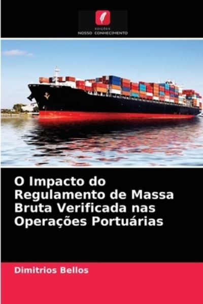 Cover for Dimitrios Bellos · O Impacto do Regulamento de Massa Bruta Verificada nas Operacoes Portuarias (Paperback Book) (2021)