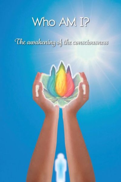 Cover for Anjos de Luz Group · Who AM I?: The awakening of the consciousness - Messages of Light to Your Day (Paperback Book) (2020)