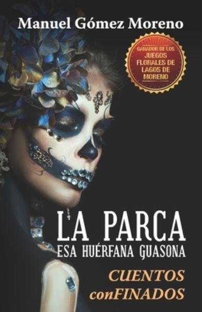 Cover for Manuel Gómez Moreno · La Parca, esa huerfana guasona (Paperback Book) (2021)