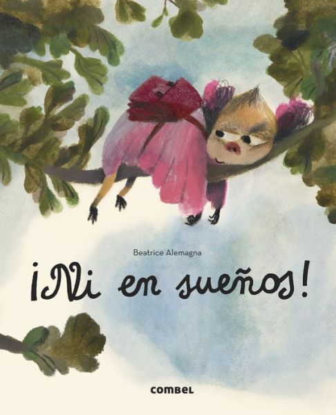 Cover for Beatrice Alemagna · ¡Ni en sueños! (Book) (2022)