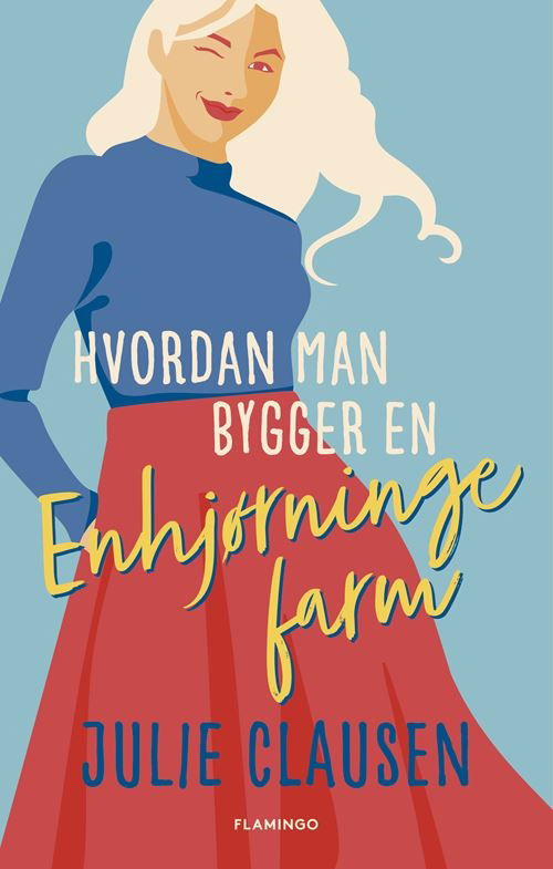 Cover for Julie Clausen · Hvordan man bygger en enhjørningefarm (Sewn Spine Book) [1. Painos] (2023)