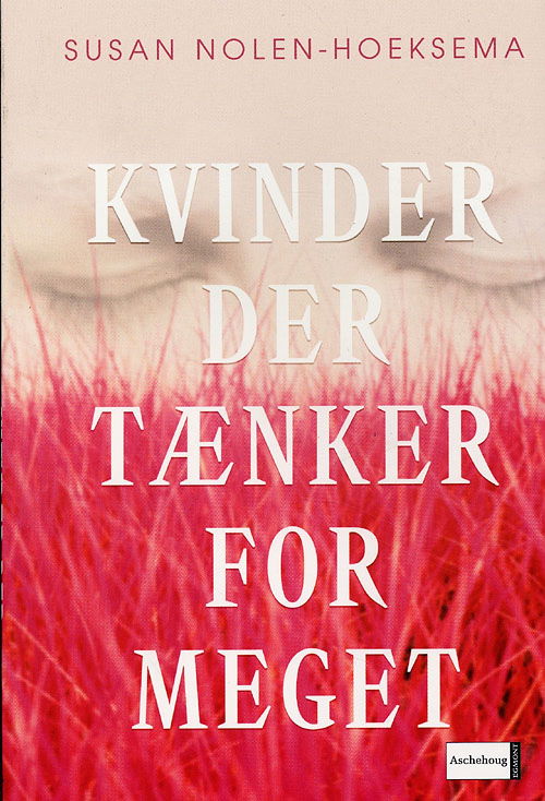 Cover for Susan Nolen-Hoeksema · Kvinder der tænker for meget (Sewn Spine Book) [2nd edition] (2006)