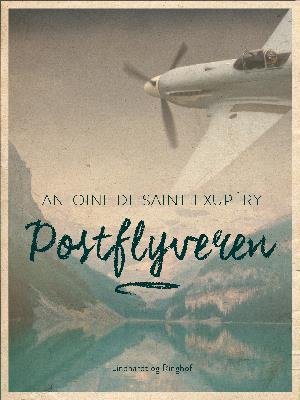 Postflyveren - Antoine de Saint Exupéry - Bøger - Saga - 9788726006124 - 12. juni 2018