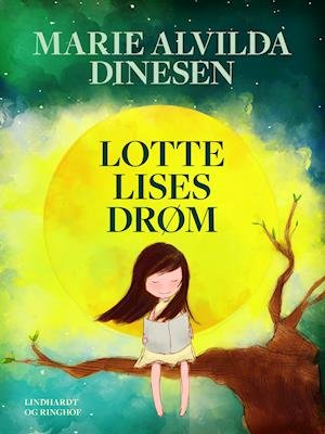 Cover for Marie Alvilda Dinesen · Lotte Lises drøm (Sewn Spine Book) [1st edition] (2019)