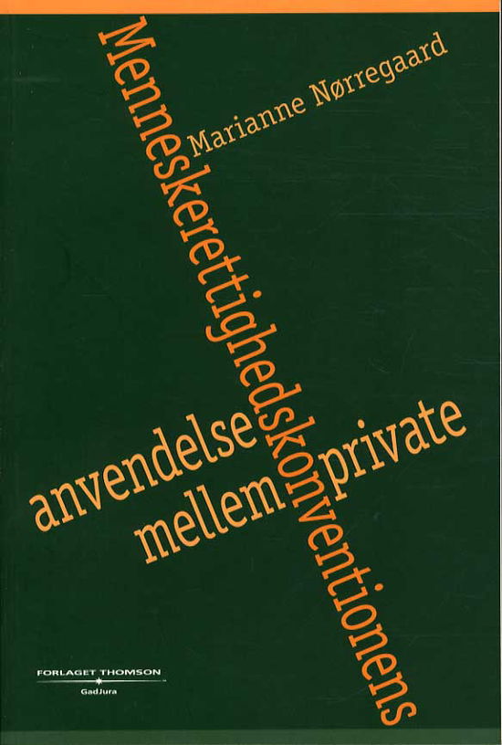 Cover for Marianne Nørregaard · Menneskerettighedskonventionens anvendelse mellem private (Sewn Spine Book) [1st edition] (2004)