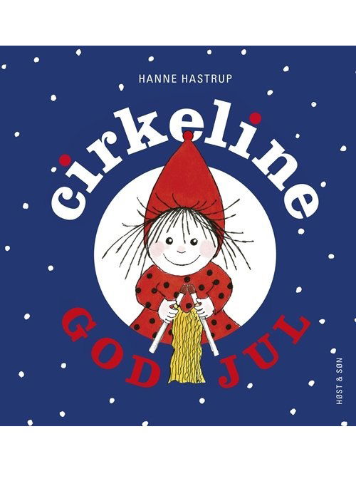 Cirkeline-bøgerne: God jul Cirkeline - Hanne Hastrup - Kirjat - Høst og Søn - 9788763818124 - perjantai 14. lokakuuta 2011