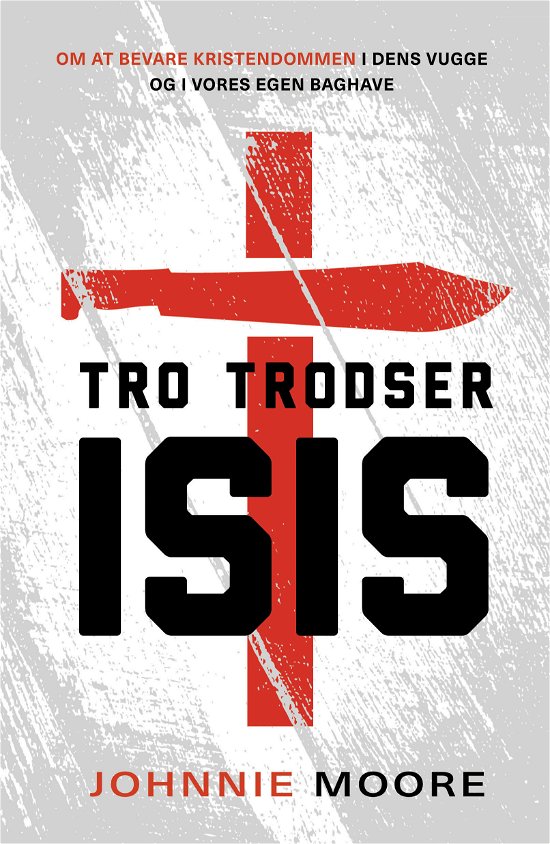 Tro trodser ISIS - Johnnie Moore - Boeken - ProRex Forlag - 9788770681124 - 3 juli 2015