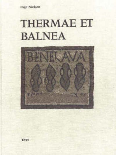 Cover for Inge Nielsen · Thermae Et Balnea: The Architecture and Cultural History of Roman Public Baths (Gebundenes Buch) [2. Ausgabe] (1993)