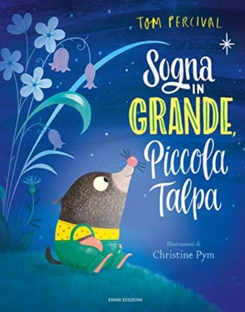 Cover for Tom Percival · Sogna In Grande, Piccola Talpa. Ediz. A Colori (Book)