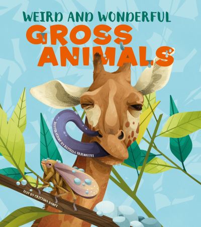 Weird and Wonderful Gross Animals - Weird and Wonderful - Cristina Banfi - Books - White Star - 9788854419124 - October 17, 2023