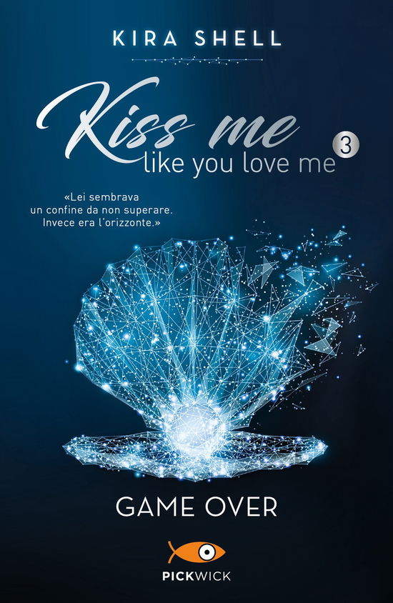 Cover for Kira Shell · Game Over. Kiss Me Like You Love Me. Ediz. Italiana #03 (Book)