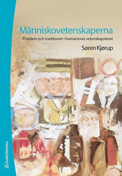Cover for Søren Kjørup · Människovetenskaperna : problem och traditioner i humanioras vetenskapsteori (Indbundet Bog) (2009)
