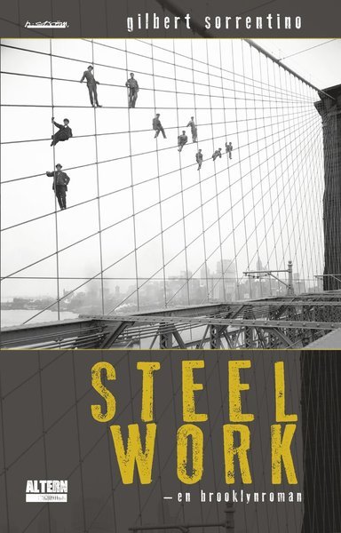 Serie Altern: Steelwork : en Brooklynroman - Gilbert Sorrentino - Książki - h:ström - Text & Kultur AB - 9789173272124 - 22 kwietnia 2015