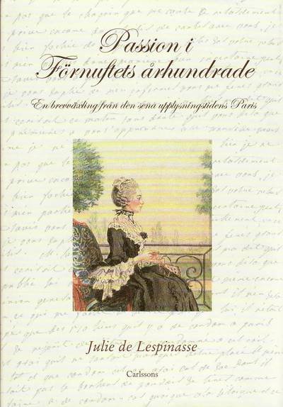 Cover for Julie De Lespinasse · Passion i förnuftets århundrade : en brevväxling från den sena upplysningstidens Paris (Gebundesens Buch) (2010)