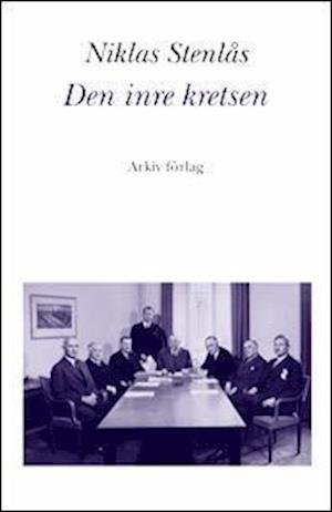 Cover for Niklas Stenlås · Arkiv avhandlingsserie: Den inre kretsen : den svenska ekonomiska elitens inflytande över partipoli (Book) (1998)