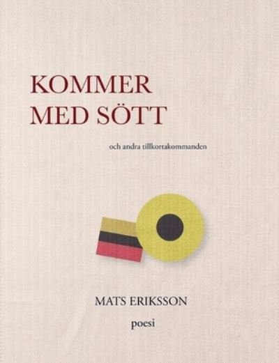 Cover for Mats Eriksson · Kommer med soett: och andra tillkortakommanden (Paperback Book) (2021)